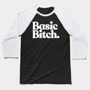 Basic Bitch Baseball T-Shirt